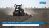 ACQUA, AGRICOLTURA: “FDI AL FIANCO DEI LUCANI”