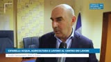 CIFARELLI: ACQUA, AGRICOLTURA E LAVORO AL CENTRO DEI LAVORI